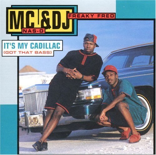 Mc Nas D & Dj Freaky Fred It's My Cadillac (got That Bas 