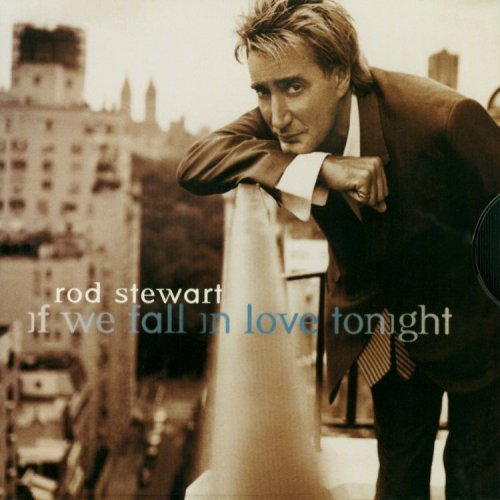 Rod Stewart/If We Fall In Love Tonight