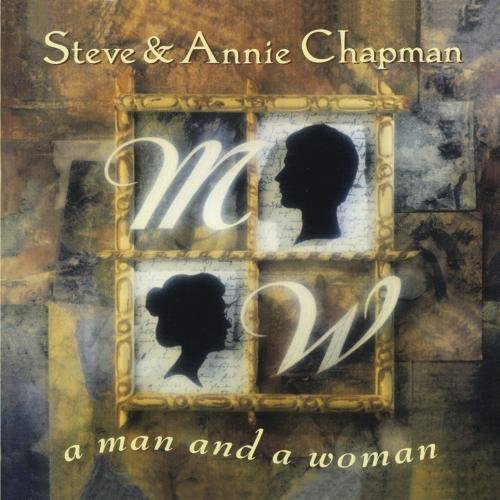 Steve & Annie Chapman/Man & A Woman