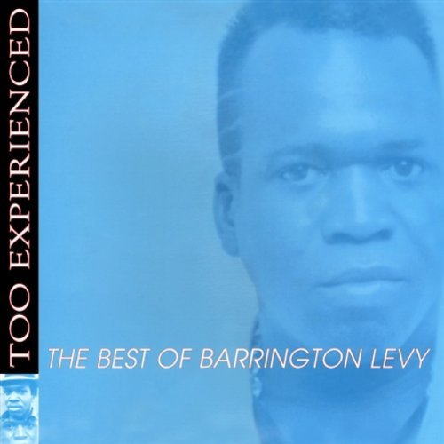Barrington Levy Too Experienced The Best 
