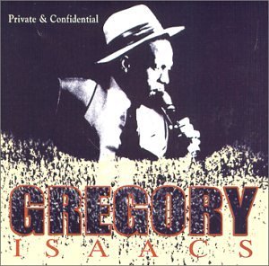 Gregory Isaacs/Private & Confidential