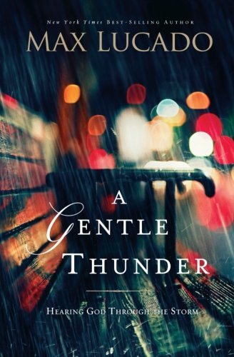 Max Lucado/A Gentle Thunder@Hearing God Through the Storm