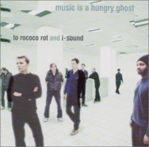 To Rococo Rot & I-Sound/Music Is A Hungry Ghost@Import-Jpn@Incl. Bonus Tracks