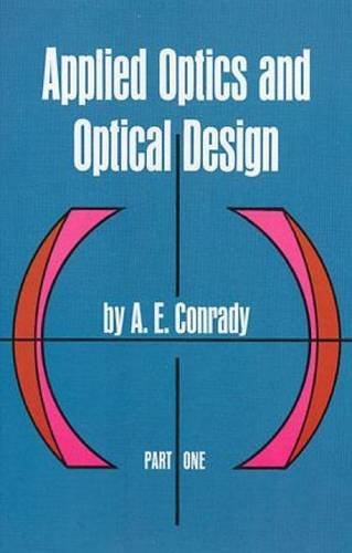 A. E. Conrady Applied Optics And Optical Design Part One Revised 