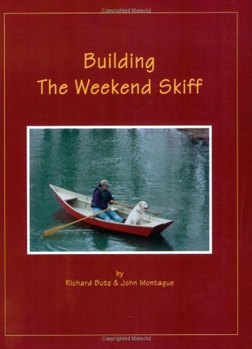 Richard Butz Building The Weekend Skiff 