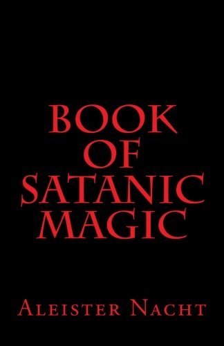 Aleister Nacht/Book of Satanic Magic