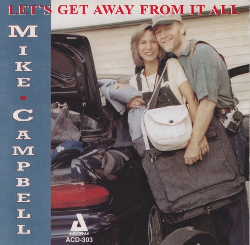 Mike Campbell/Let's Get Away From It All