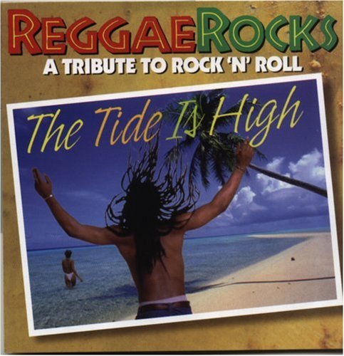 Reggae Rocks: Tide Is High/Reggae Rocks: Tide Is High