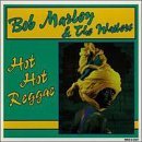 Bob & The Wailers Marley/Hot Hot Reggae