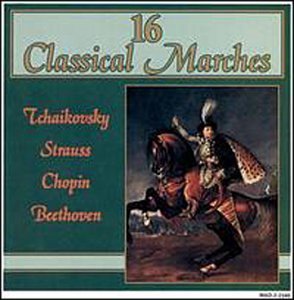 16 Classical Marches/16 Classical Marches@Tchaikovsky/Wagner/Chopin@Mozart/Berlioz/Beethoven/Verdi