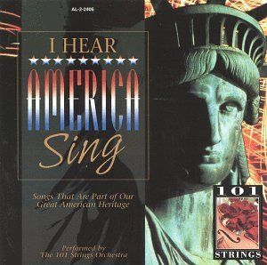 101 Strings/I Hear America Sing