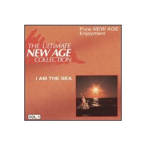 Ultimate New Age Collection/Vol. 1: I Am The Sea