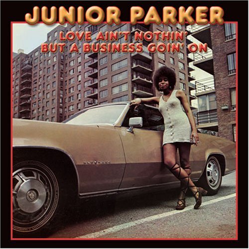 Junior Parker/Love Ain'T Nothin' But A Busin@Import-Can