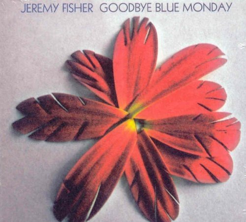 Jeremy Fisher/Goodbye Blue Monday@Import-Can