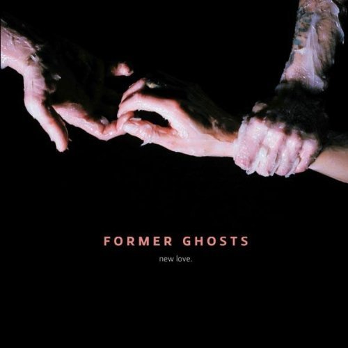Former Ghosts/New Love@Import-Gbr