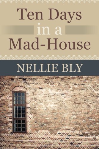 Nellie Bly/Ten Days in a Mad House