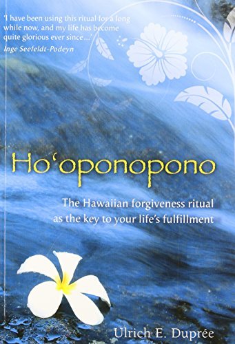 Ulrich E. Dupr?e/Ho'oponopono@ The Hawaiian Forgiveness Ritual as the Key to You