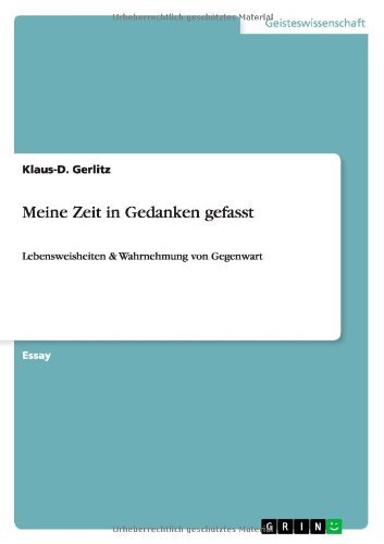 Klaus-D Gerlitz/Meine Zeit in Gedanken gefasst@ Lebensweisheiten & Wahrnehmung von Gegenwart