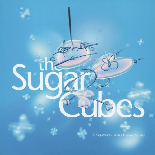 Sugar Cubes/Great Crossover Potential-A Collection