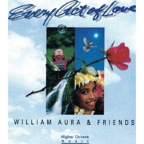 William & Friends Aura/Every Act Of Love