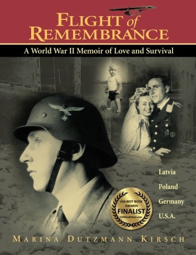 Marina Dutzmann Kirsch Flight Of Remembrance A World War Ii Memoir Of Love And Survival 