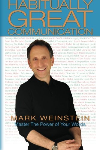Mark F. Weinstein/Habitually Great Communication@ Master The Power of Your Words