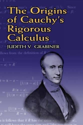 Judith V. Grabiner The Origins Of Cauchy's Rigorous Calculus 