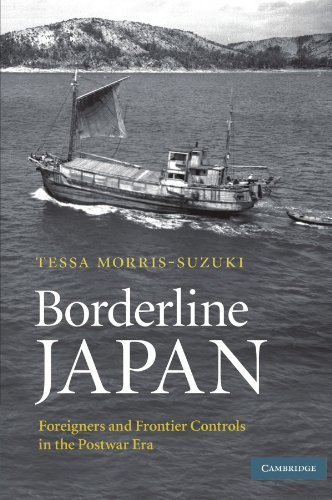 Tessa Morris Suzuki Borderline Japan Foreigners And Frontier Controls In The Postwar E 