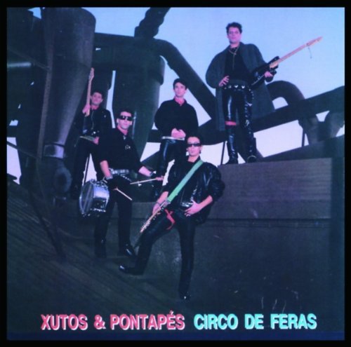 Xutos & Pontapes/Circo De Feras