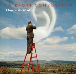 Fairport Convention/Close To The Wind