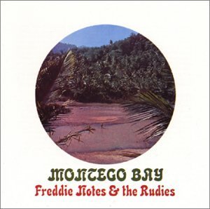Freddie Notes & The Rudies Montego Bay 