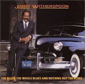 Jimmy Witherspoon/Blues Whole Blues@Remastered@Incl. Liner Notes