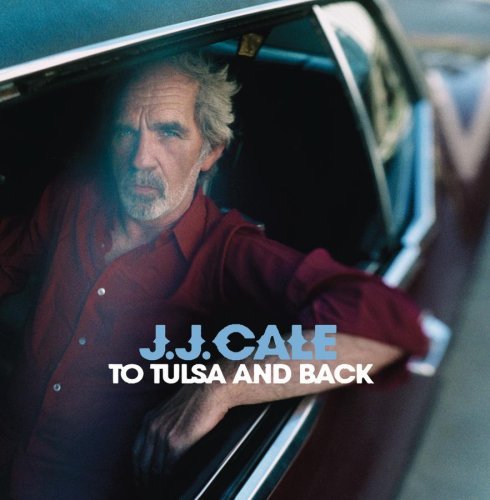 J.J. Cale To Tulsa & Back 