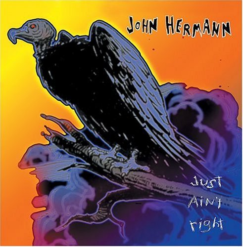 John Hermann/Just Ain'T Right
