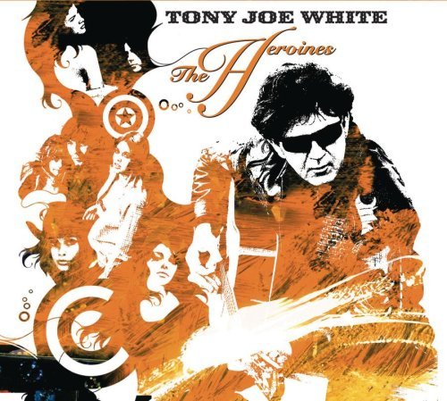 Tony Joe White/Heroines@Feat. Lynne/Harris/Williams