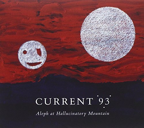 Current 93/Aleph At Hallucinatory Mountai