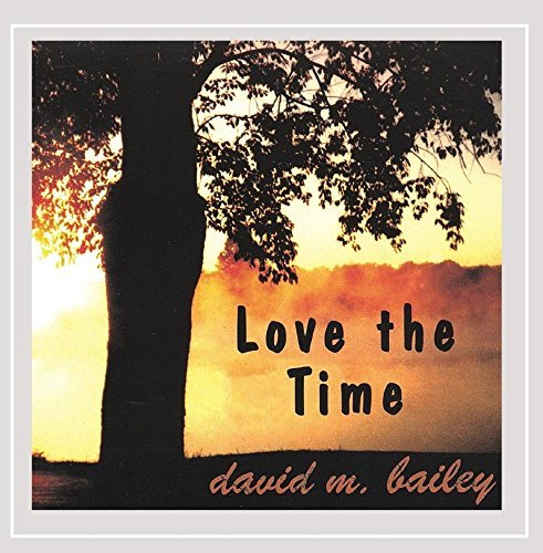 David M. Bailey/Love The Time
