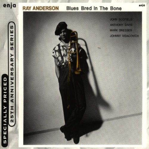 Ray Anderson/Blues Bred In The Bone