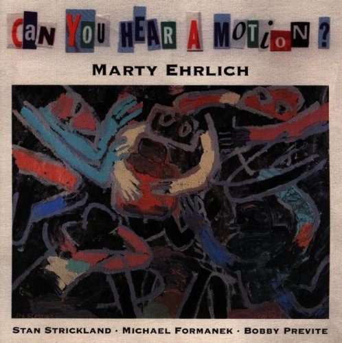 Marty Ehrlich/Can You Hear A Motion?