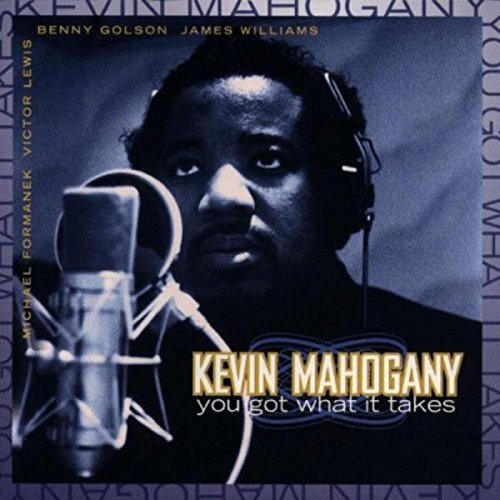 Kevin Mahogany/You Got What It Takes