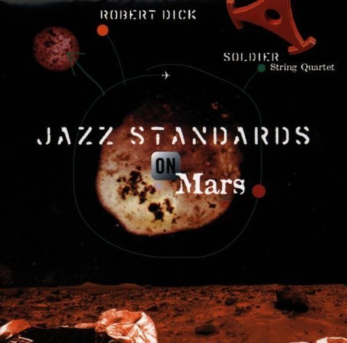 Robert & The Soldier Stri Dick/Jazz Standards On Mars