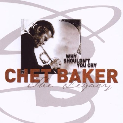 Chet Baker Why Shouldn't You Cry 