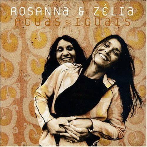 Rosanna & Zelia/Aguas Iguais