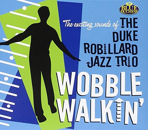 Duke Jazz Trio Robillard/Wobble Walkin'