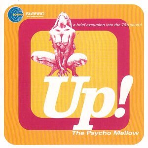 Up!: The Psycho Mellow/Up!: The Psycho Mellow