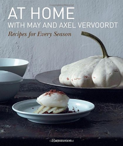 May Vervoordt At Home With May And Axel Vervoordt Recipes For Every Season 
