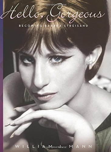 William J. Mann/Hello, Gorgeous@Becoming Barbra Streisand