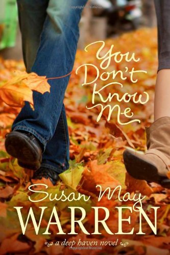 Susan May Warren/You Don't Know Me