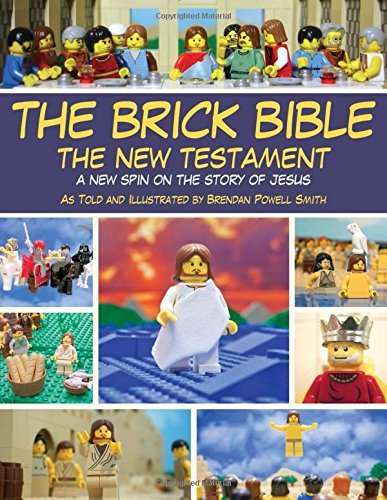 Brendan Powell Smith/The Brick Bible@The New Testament: A New Spin on the Story of Jes