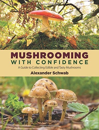 Alexander Schwab/Mushrooming with Confidence@A Guide to Collecting Edible and Tasty Mushrooms